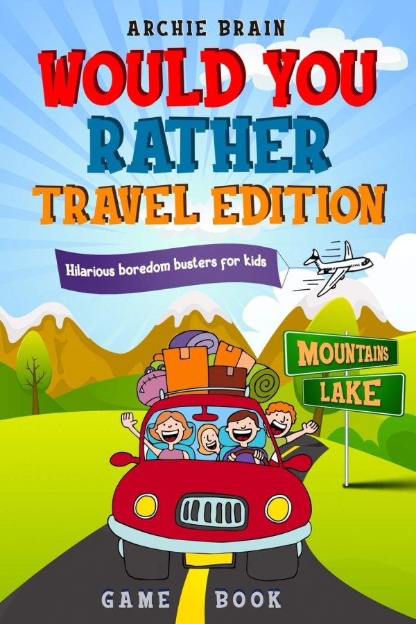 Would You Rather Game Book - Travel Edition: Hilarious Plane, Car Game : Road Trip Activities For Kids & Teens (Boredom Busters)